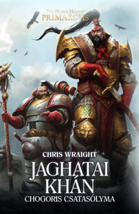 Chris Wraight: Jaghatai kán - Chogoris Csatasólyma -  (Könyv)