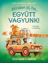 Kádár Annamária: Minden jó, ha együtt vagyunk! -  (Könyv)