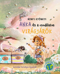 Honfi Gyöngyi: Anka és a csodálatos Virágjárók -  (Könyv)