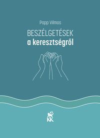 Papp Vilmos: Beszélgetések a keresztségről -  (Könyv)