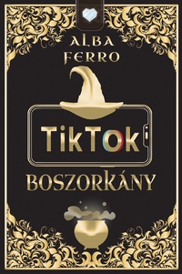 Alba Ferro: TikTok boszorkány -  (Könyv)