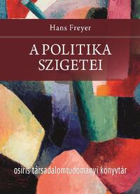 Hans Freyer: A politika szigetei -  (Könyv)