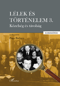 Papp Barbara (Szerk.): Lélek és történelem 3. - Közelség és távolság -  (Könyv)