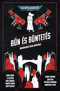 Bűn és büntetés - Warhammer Crime Antológia -  (Könyv)
