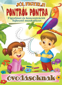 Pontról pontra - Figyelmet és koncentrációt fejlesztő munkafüzet óvodásoknak -  (Könyv)