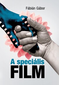 Fábián Gábor: A speciális film -  (Könyv)