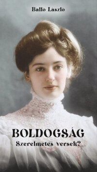 Balló László: Boldogság - Szerelmetes versek? -  (Könyv)