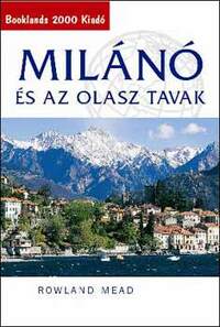 Rowland Mead: Milánó és az olasz tavak - Útikalauz -  (Könyv)