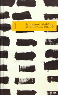 Hajdú Áron, Szatmári Cecília (szerk.): Színháztól színházig -  (Könyv)