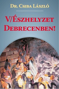 Csiba László: (V)Észhelyzet Debrecenben -  (Könyv)