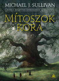 Michael J. Sullivan: Mítoszok kora - Az Első Birodalom legendái 1. -  (Könyv)