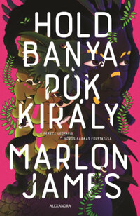 Marlon James: Holdbanya, Pókkirály -  (Könyv)