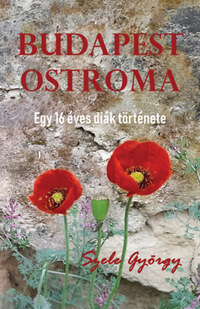 Szele György: Budapest ostroma - Egy 16 éves diák története -  (Könyv)