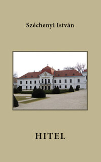 Gróf Széchenyi István: Hitel - Hasonmás kiadás -  (Könyv)
