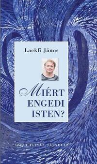 Lackfi János: Miért engedi Isten? -  (Könyv)