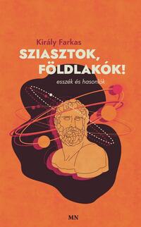 Király Farkas: Sziasztok, földlakók! -  (Könyv)