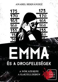 Anabel Hernández: Emma és a drogfeleségek - A nők szerepe a kartellekben -  (Könyv)