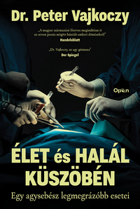 Dr. Peter Vajkoczy: Élet és halál küszöbén - Egy agysebész legmegrázóbb esetei -  (Könyv)