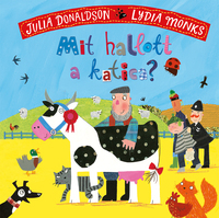 Julia Donaldson: Mit hallott a katica? -  (Könyv)