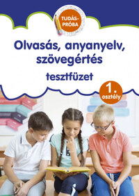 Olvasás, anyanyelv, szövegértés tesztfüzet - Tudáspróba 1. osztály -  (Könyv)