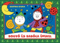 Bartos Erika: Bogyó és Babóca énekel - Csillaghajó, A hangyák kórusa -  (Könyv)