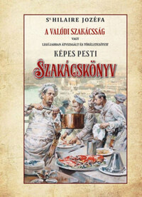 St. Hilaire Jozéfa: Képes pesti szakácskönyv -  (Könyv)