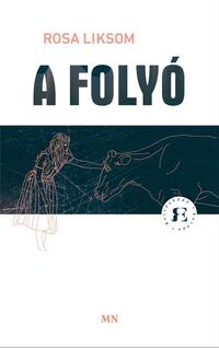 Rosa Liksom: A Folyó -  (Könyv)