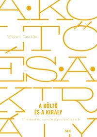 Viivi Luik: A költő és a király - Esszék, arcképvázlatok -  (Könyv)