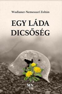 Wodianer-Nemessuri Zoltán: Egy láda dicsőség -  (Könyv)