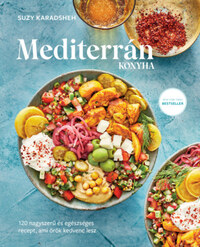 Suzy Karadsheh: Mediterrán konyha - 120 nagyszerű és egészséges recept,ami örök kedvenc lesz -  (Könyv)
