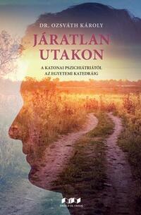 Dr. Ozsváth Károly: Járatlan utakon -  (Könyv)