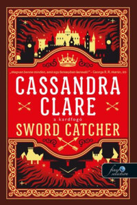 Cassandra Clare: Sword Catcher - A Kardfogó - A Kardfogó 1. -  (Könyv)