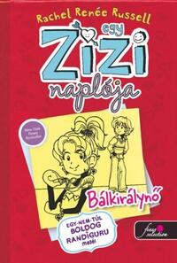 Rachel Renée Russell: Egy Zizi naplója 6. - Bálkirálynő - Egy nem túl boldog randiguru meséi -  (Könyv)