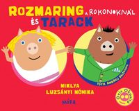 Miklya Luzsányi Mónika: Rozmaring és Tarack a rokonoknál -  (Könyv)