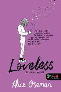 Alice Oseman: Loveless - Szerelem nélkül - brit borítóval -  (Könyv)