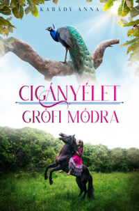 Karády Anna: Cigányélet grófi módra - A füredi-lány sorozathoz tartozó novella -  (Könyv)