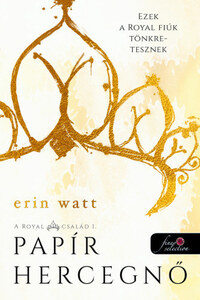 Erin Watt: Papír hercegnő - A Royal család 1. -  (Könyv)