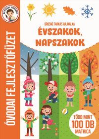 Orosné Farkas Hajnalka: Évszakok, napszakok - Óvodai fejlesztőfüzet - Több mint 100 db matrica -  (Könyv)