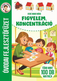 Kisné Hamar Mária: Figyelem, koncentráció - Óvodai fejlesztőfüzet - Több mint 100 db matrica -  (Könyv)