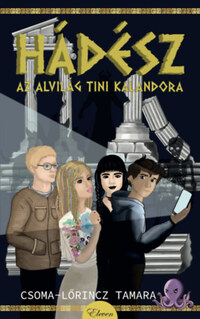 Csoma-Lőrincz Tamara: Hádész, az alvilág tini kalandora -  (Könyv)