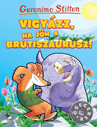 Geronimo Stilton: Vigyázz, ha jön a Brutiszaurusz! -  (Könyv)