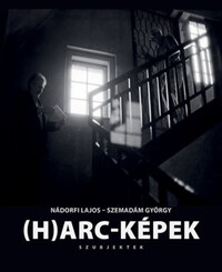 Nádorfi Lajos, Szemadám György: (H)arc-Képek - Szubjektek -  (Könyv)