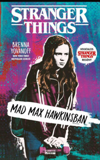 Brenna Yovanoff: Stranger Things - Mad Max Hawkinsban -  (Könyv)