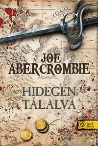 Joe Abercrombie: Hidegen tálalva - Az első törvény: Negyedik könyv -  (Könyv)