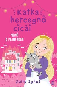 Julie Sykes: Katka hercegnő cicái 1. - Manó a palotában -  (Könyv)