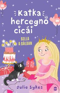 Julie Sykes: Katka hercegnő cicái 2. - Bella a bálban -  (Könyv)