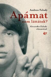 Andrew Faludy: Apámat nem láttátok? -  (Könyv)