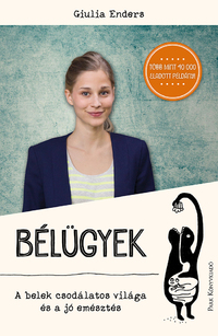 Giulia Enders: Bélügyek - A belek csodálatos világa és a jó emésztés -  (Könyv)