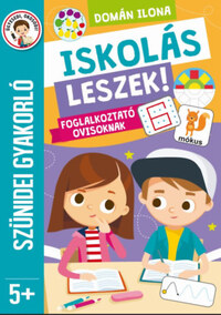 Domán Ilona: Iskolás leszek! - Foglalkoztató ovisoknak - Szünidei gyakorló -  (Könyv)