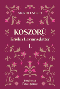 Sigrid Undset: Koszorú - Kristin Lavransdatter I. -  (Könyv)